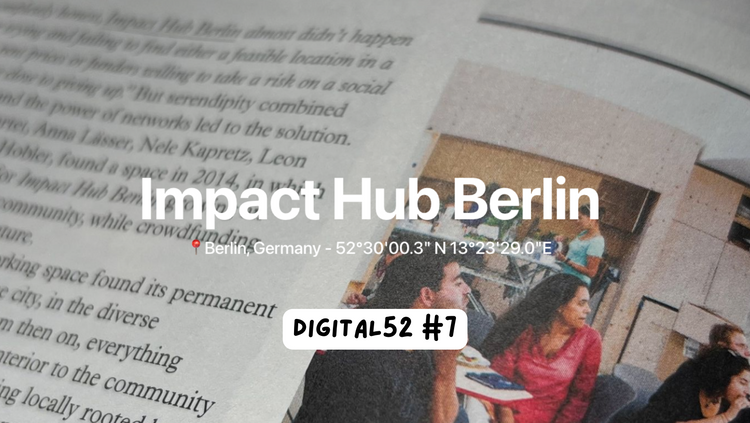 Digital 52 7️⃣ - Growing your coworking space for a more positive impact. A story around a circular economy, diversity, and inclusion with Impact Hub Berlin.