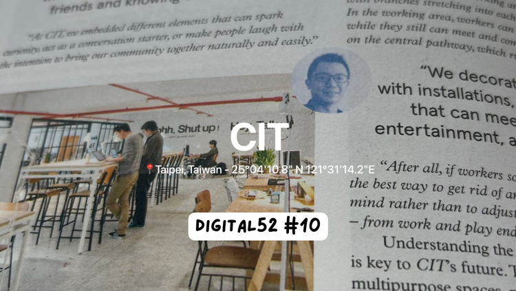 Digital52 🔟 - Changing mindsets at work via coworking, the story of Center for Innovation Taipei [CIT].