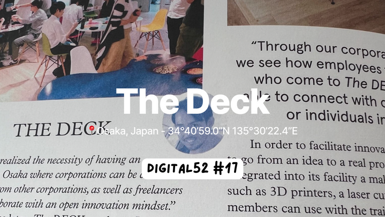 Digital 52 1️⃣7️⃣ - Working with Corporate Companies, Educating society on makerspace and coworking, The importance of a great team: the story of The DECK.