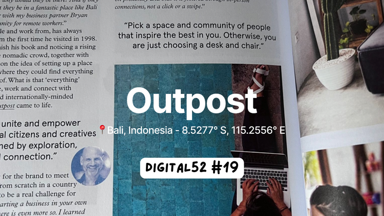 Digital 52 1️⃣9️⃣ - Creating Community-Driven living and working environments for Digital Nomads: the story of Outpost.