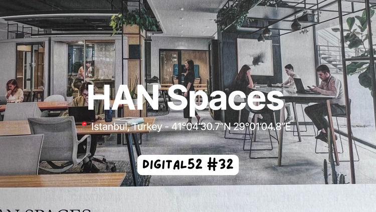 Digital 52 3️⃣2️⃣ - On growth, coming together in hard times, sustainability and space design: the story of HAN Spaces