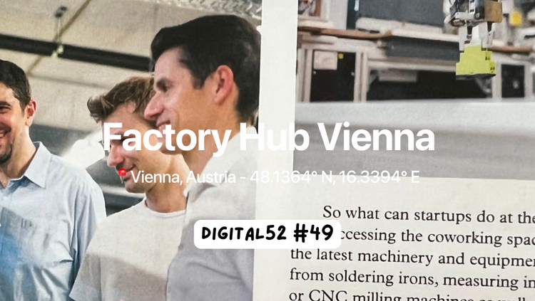 Digital 52 4️⃣9️⃣ - On growing as a company,  transitioning towards a lean organization and including coworking as a way to keep on learning and innovating: the story of Factory Hub Vienna.