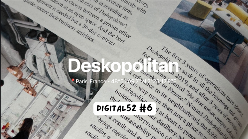 Digital 52 6️⃣ - Developing premium coworking spaces in residential neighborhoods across Paris: The story of Deskopolitan.