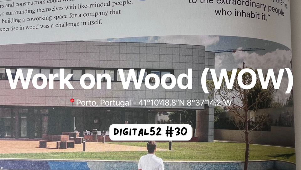 Digital 52 3️⃣0️⃣ - Coworking made by a company: the story of Work on Wood (WOW)